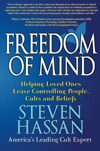 Freedom of Mind: Helping Loved Ones Leave Controlling People, Cults, and Beliefs