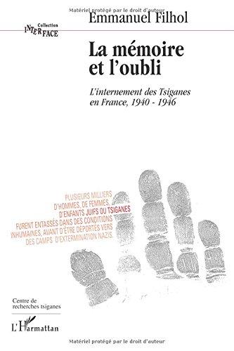 La mémoire et l'oubli : l'internement des Tsiganes en France, 1940-1946