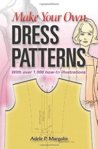 Make Your Own Dress Patterns: A Primer in Patternmaking for Those Who Like to Sew