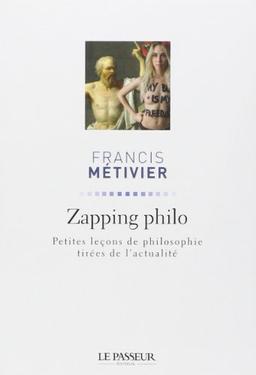 Zapping philo : petites leçons de philosophie tirées de l'actualité