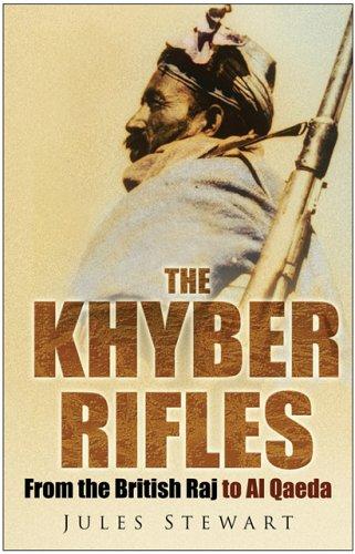 The Khyber Rifles: From the British Raj to Al Qaeda