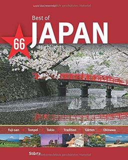 Best of JAPAN - 66 Highlights: Ein Bildband mit ca. 180 Bildern auf 140 Seiten - STÜRTZ Verlag (Best of - 66 Highlights)