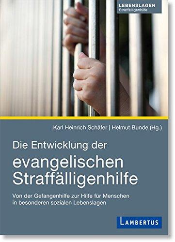 Die Entwicklung der evangelischen Straffälligenhilfe: Von der Gefangenenhilfe zur Hilfe für Menschen in besonderen sozialen Lebenslagen