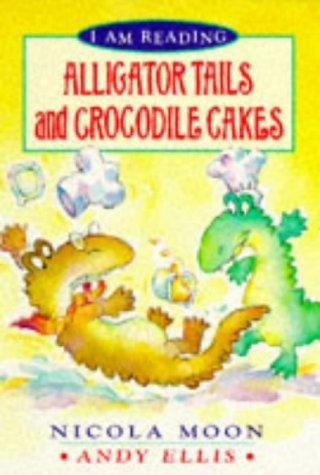 Alligator Tails and Crocodile Cakes (I am Reading)