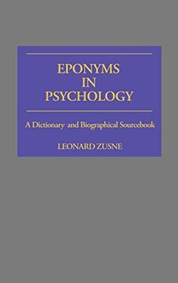 Eponyms in Psychology: A Dictionary and Biographical Sourcebook