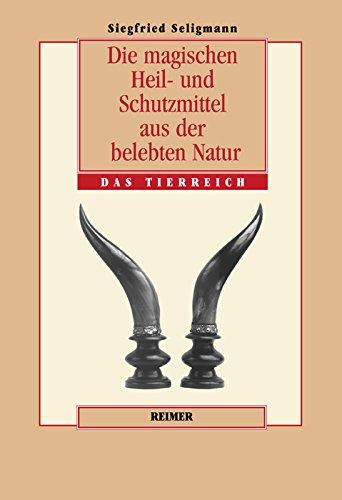 Die magischen Heil- und Schutzmittel aus der belebten Natur, Das Tierreich