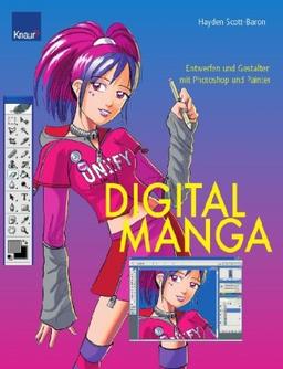 Digital Manga: Entwerfen und Gestalten mit Painter und Photoshop