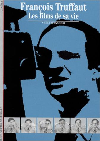 François Truffaut, les films de sa vie