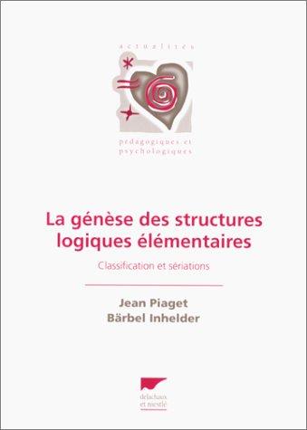 La Genèse des structures logiques élémentaires : classifications et sériations