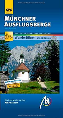 Münchner Ausflugsberge MM-Wandern: Wanderführer mit GPS-kartierten Wanderungen.