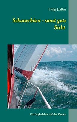 Schauerböen - sonst gute Sicht: Ein Seglerleben auf der Ostsee