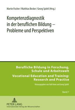 Kompetenzdiagnostik in der beruflichen Bildung - Probleme und Perspektiven (Berufliche Bildung in Forschung, Schule und Arbeitswelt /Vocational Education and Training: Research and Practice)