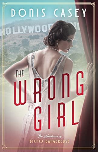 The Wrong Girl (Bianca Dangereuse Hollywood Mysteries, 1, Band 1)