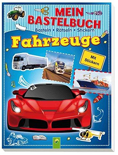 Mein Bastelbuch Fahrzeuge: Basteln - Rätseln - Stickern