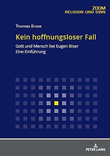 Kein hoffnungsloser Fall: Gott und Mensch bei Eugen Biser. Eine Einführung