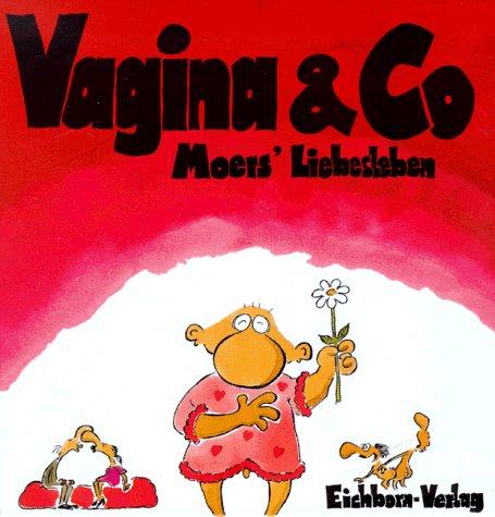 Vagina und Co. Moers' Liebesleben