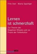 Lernen ist schmerzhaft: Zur Theorie des Negativen Wissens und zur Praxis der Fehlerkultur (Beltz Pädagogik)