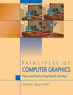 Principles of Computer Graphics: Theory and Practice Using OpenGL and Maya®