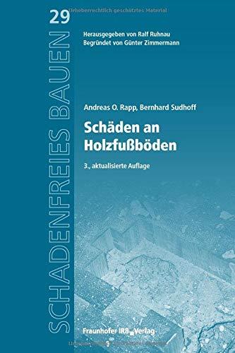 Schäden an Holzfußböden: Reihe begründet von Günter Zimmermann (Schadenfreies Bauen)