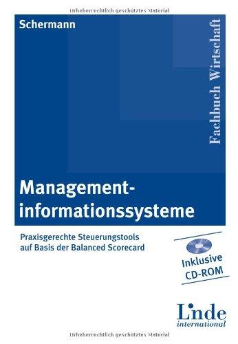 Managementinformationssysteme. Praxisgerechte Steuerungstools auf Basis der Balanced Scorecard. Inkl. CD-ROM