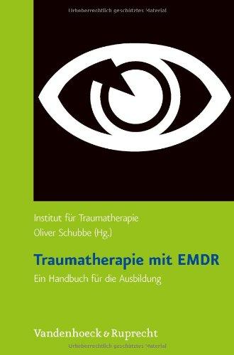 Traumatherapie mit EMDR: Traumatherapie mit EMDR. Ein Handbuch für die Ausbildung