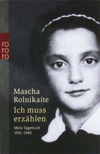 Ich muss erzählen: Mein Tagebuch. 1941-1945