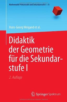 Didaktik der Geometrie für die Sekundarstufe I (Mathematik Primarstufe und Sekundarstufe I + II)