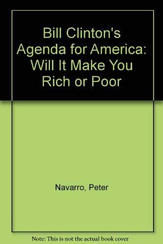 Bill Clinton's Agenda for America: Will It Make You Rich or Poor