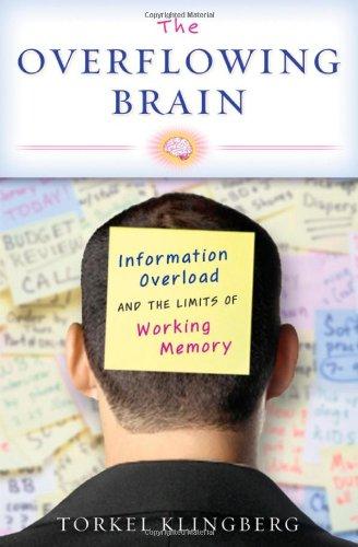 The Overflowing Brain: Information Overload and the Limits of Working Memory