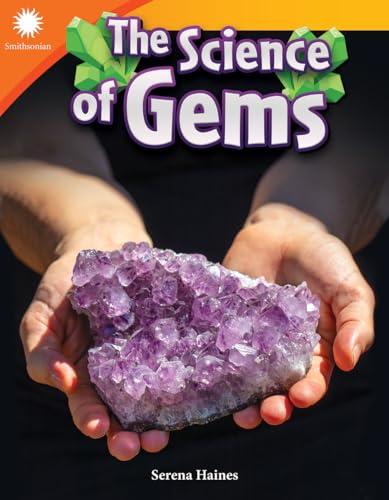 The Science of Gems: Informational Text (Smithsonian Steam Readers)