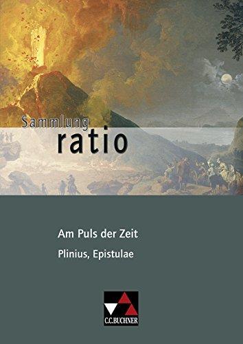 Sammlung ratio / Am Puls der Zeit: Die Klassiker der lateinischen Schullektüre / Plinius, Epistulae