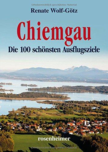 Chiemgau - Die 100 schönsten Ausflugsziele