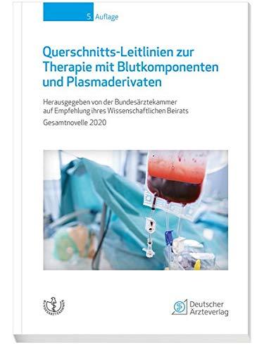 Querschnitts-Leitlinien zur Therapie mit Blutkomponenten und Plasmaderivaten: Gesamtnovelle 2020