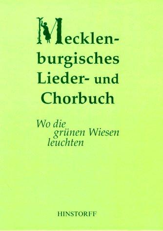 Mecklenburgisches Lieder- und Chorbuch : Wo die grünen Wiesen leuchten