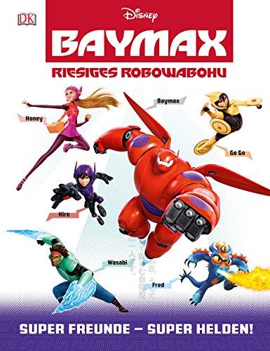 Disney BAYMAX - Riesiges Robowabohu: Super Freunde - Super Helden