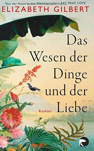 Das Wesen der Dinge und der Liebe: Roman