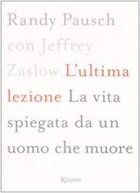 L'ultima lezione. La vita spiegata da un uomo che muore