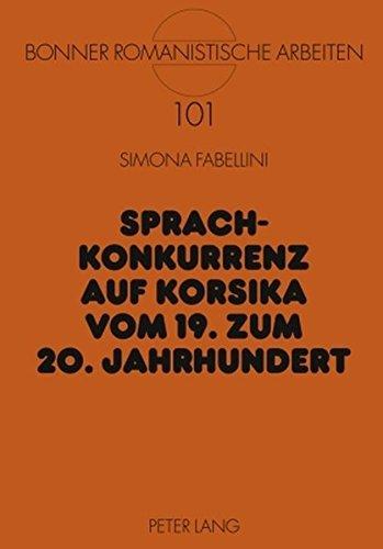 Sprachkonkurrenz auf Korsika vom 19. zum 20. Jahrhundert (Bonner Romanistische Arbeiten)