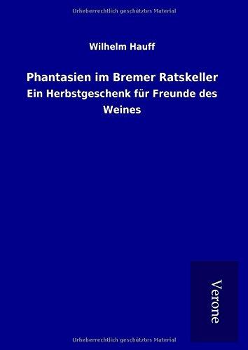 Phantasien im Bremer Ratskeller: Ein Herbstgeschenk für Freunde des Weines