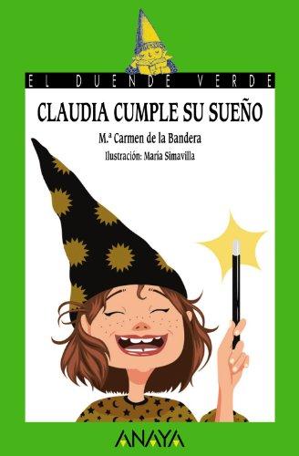 Claudia cumple su sueño (Literatura Infantil (6-11 Años) - El Duende Verde)