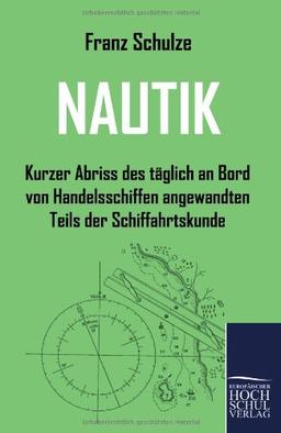 NAUTIK: Kurzer Abriss des täglich an Bord von Handelsschiffen angewandten Teils der Schiffahrtskunde