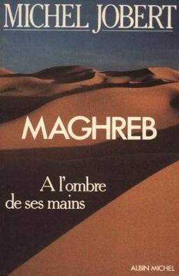 Maghreb à l'ombre de ses mains