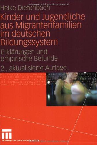 Kinder und Jugendliche aus Migrantenfamilien im deutschen Bildungssystem: Erklärungen und empirische Befunde