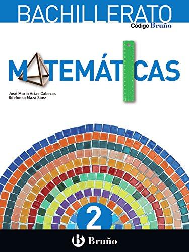 Matemáticas 2 bachillerato : libro del alumno : Andalucía, Aragón, Asturias, Canarias, Cantabria, Castilla y León, Castilla-La Mancha, Ceuta, ... Murcia, Navarra, País Vasco (Código Bruño)