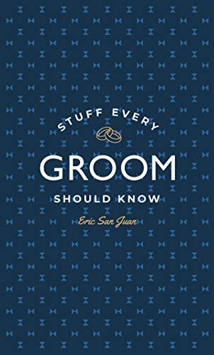 Stuff Every Groom Should Know (Stuff You Should Know, Band 14)