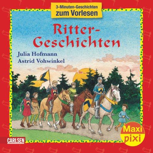 Maxi-Pixi Nr. 15: Ritter-Geschichten: 3-Minuten-Geschichten zum Vorlesen