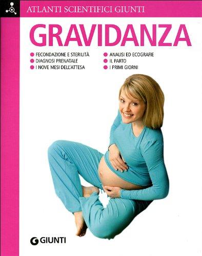 Gravidanza. Fecondazione e sterilità. Diagnosi prenatale. I nove mesi dell'attesa. Analisi ed ecografie. Il parto. I primi giorni