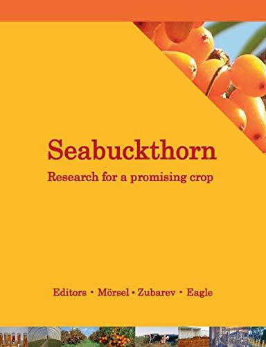 Seabuckthorn 2013: a look at recent developments in cultivation, breeding, technology, health and environment