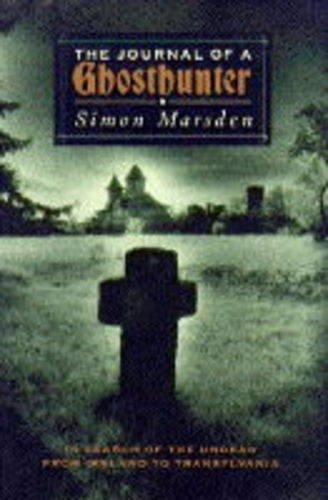 The Journal of a Ghost Hunter: In Search of the Undead from Ireland to Transylvania