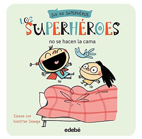 Los Superheroes No Se Hacen La Cama (Soy un Superhéroe, Band 3)